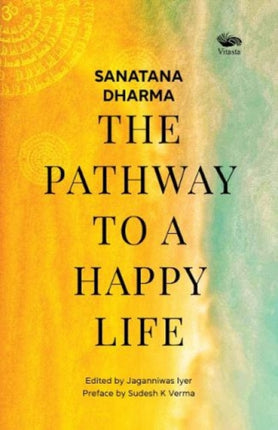 Sanatana Dharma:: The Pathway to a Happy Life