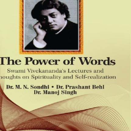 The Power of Words Vivekanandas lectures and thoughts on spirituality and selfrealization