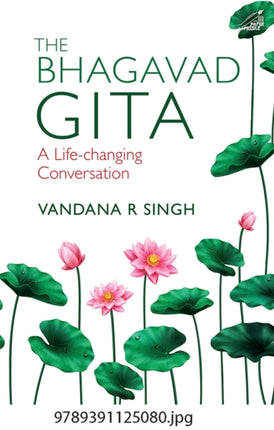 The Bhagavad Gita: A Life Changing Conversation