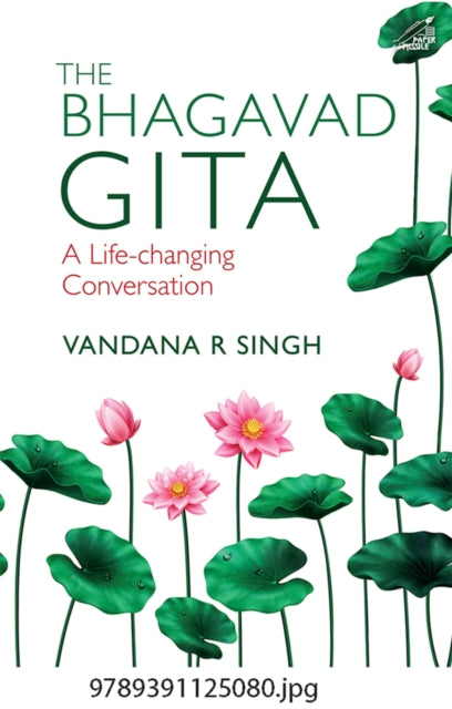 The Bhagavad Gita: A Life Changing Conversation