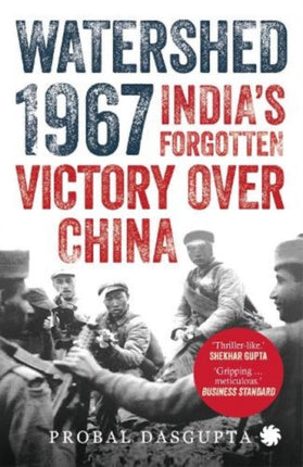 Watershed 1967:: India's Forgotten Victory over China