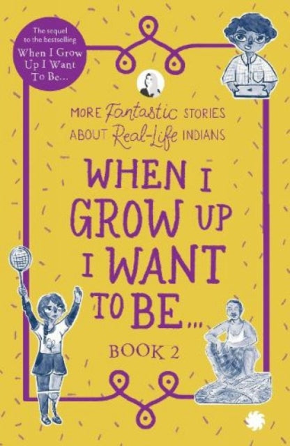 When I Grow Up I Want To Be . . . Book 2 2021: More fantastic stories about real-life Indians