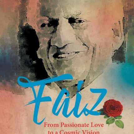 FAIZ: FROM PASSIONATE LOVE TO A COSMIC VISION