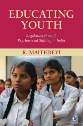 Educating Youth: Regulation through Psychosocial Skilling in India