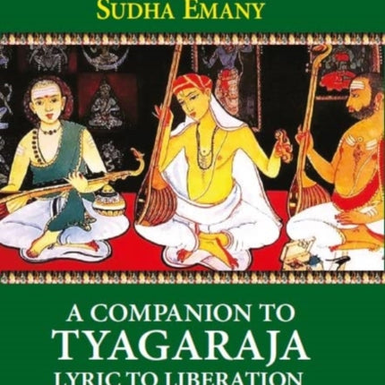 A Companion to Tyagaraja: Lyric to Liberation