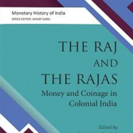 The Raj and the Rajas: Money and coinage in colonial India