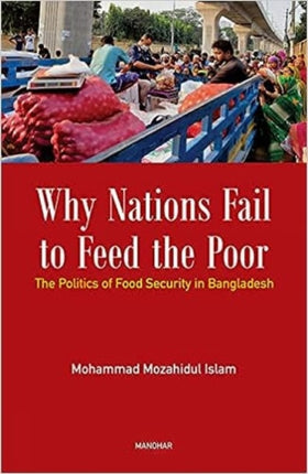 Why Nations Fail to Feed the Poor: The Politics of Food Security in Bangladesh