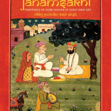 Janamsakhi: Paintings of Guru Nanak in Early Sikh Art