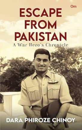 Escape from Pakistan: A War Hero's Chronicle