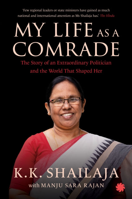 My Life as a Comrade: The Story of an Extraordinary Politician and the World That Shaped Her