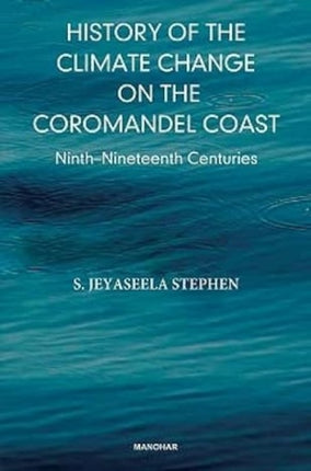 History of the Climate Change on the Coromandel Coast: Ninth-Nineteenth Centuries