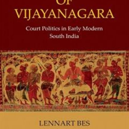 The Heirs of Vijayanagara: Court Politics in Early Modern South India