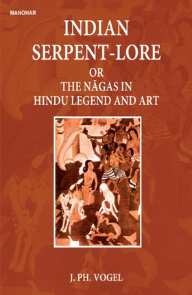 Indian Serpent-Lore or the Nagas in Hindu Legend