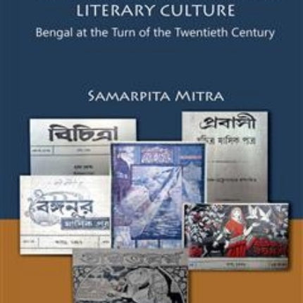 Periodicals, Readers and the Making of a Modern Literary Culture: Bengal at the Turn of the Twentieth Century