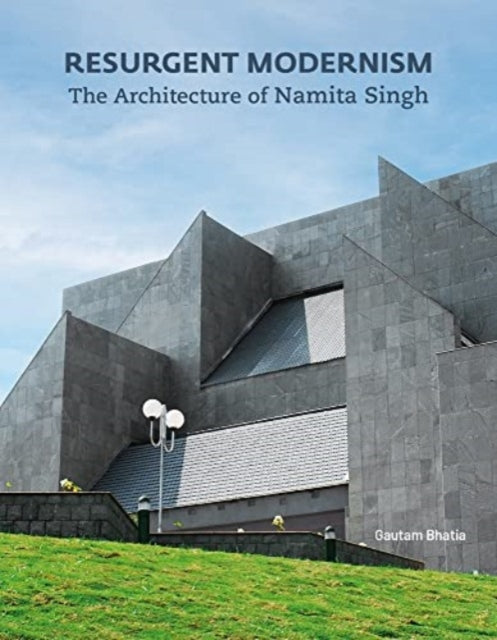 Resurgent Modernism: The Architecture of Namita Singh