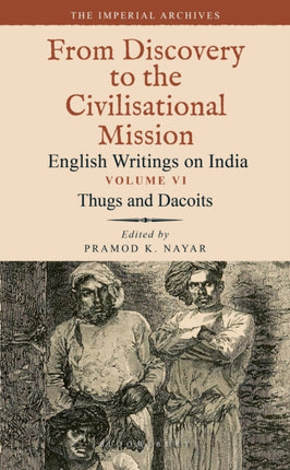 Thugs and Dacoits: Volume VI: The Imperial
