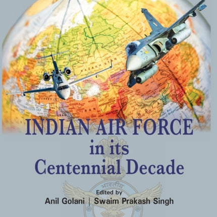 Indian Air Force in its Centennial Decade