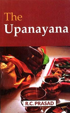 The Upanayana: The Hindu Ceremonies of the Sacred Thread