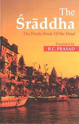 The Sraddha: The Hindu Book of the Dead