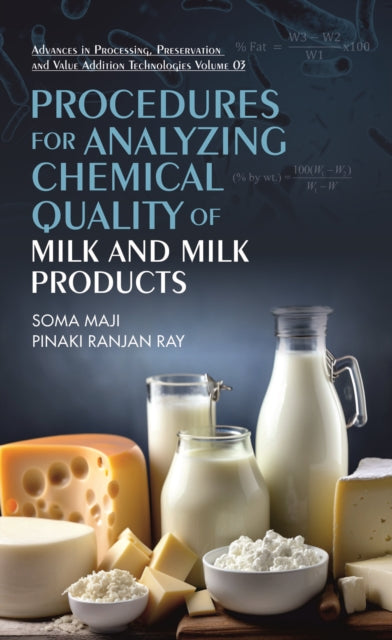 Procedures for Analyzing Chemical Quality of Milk and Milk Products: Volume 03: Advances in Processing, Preservation and Value Addition Technologies.