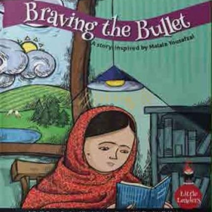 Braving the Bullet: A Story Inspired by Malala Yousufzei