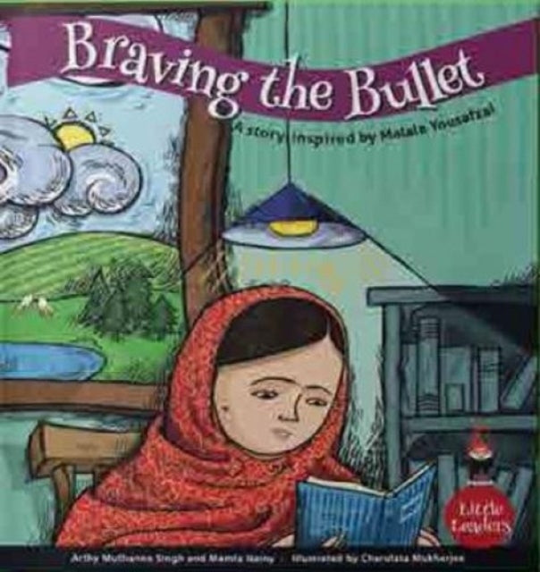 Braving the Bullet: A Story Inspired by Malala Yousufzei