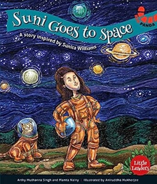 Suni Goes To Space: A Story Inspired by Sunita Williams