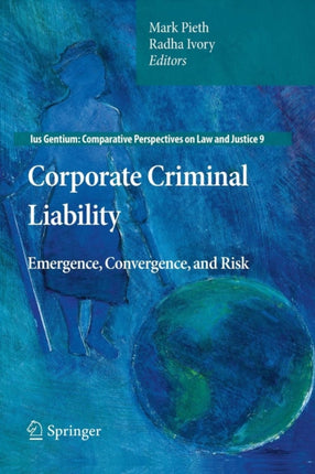 Corporate Criminal Liability: Emergence, Convergence, and Risk