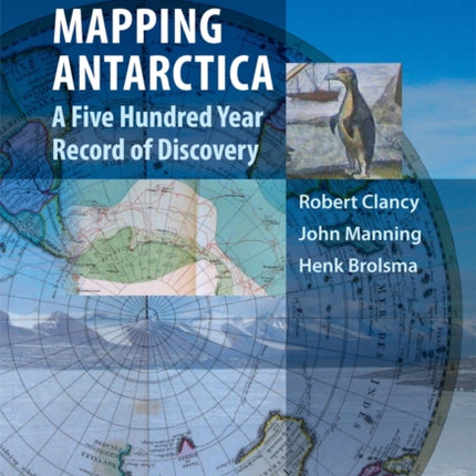 Mapping Antarctica: A Five Hundred Year Record of Discovery