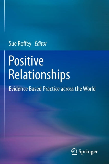 Positive Relationships: Evidence Based Practice across the World