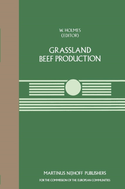 Grassland Beef Production: A Seminar in the CEC Programme of Coordination of Research on Beef Production, held at the Centre for European Agricultural Studies, Wye College (University of London), Ashford, Kent, UK, July 25–27, 1983