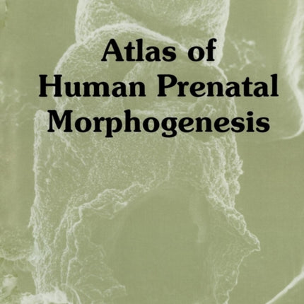 Atlas of Human Prenatal Morphogenesis