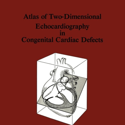 Atlas of Two-Dimensional Echocardiography in Congenital Cardiac Defects