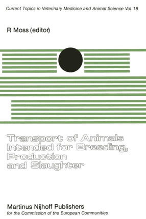 Transport of Animals Intended for Breeding, Production and Slaughter: A Seminar in the CEC Programme of Coordination of Research on Animal Welfare, organised by R. Moss, and held in Brussels, 7–8 July, 1981