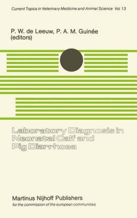 Laboratory Diagnosis in Neonatal Calf and Pig Diarrhoea: Proceedings of a Workshop on Diagnostic Techniques for Enteropathogenic Agents Associated with Neonatal Diarrhoea in Calves and Pigs, held at the Central Veterinary Institute, Departm