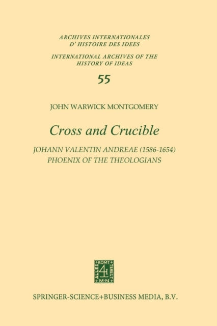 Cross and Crucible Johann Valentin Andreae (1586–1654) Phoenix of the Theologians: Volume I Andreae’s Life, World-View, and Relations with Rosicrucianism and Alchemy Volume II The Chymische Hochzeit with Notes and Commentary