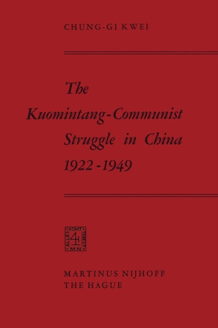 The Kuomintang-Communist Struggle in China 1922–1949