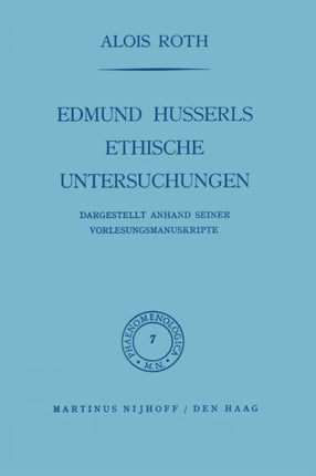 Edmund Husserls ethische Untersuchungen: Dargestellt Anhand Seiner Vorlesungmanuskrìpte