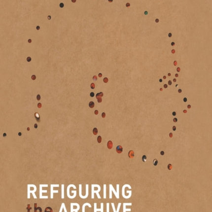 Refiguring the Archive