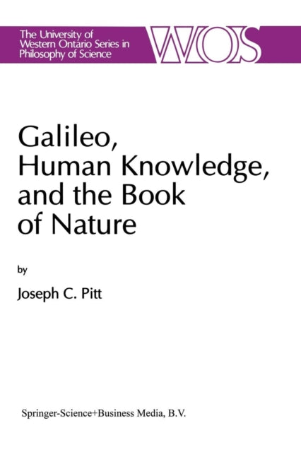 Galileo, Human Knowledge, and the Book of Nature: Method Replaces Metaphysics