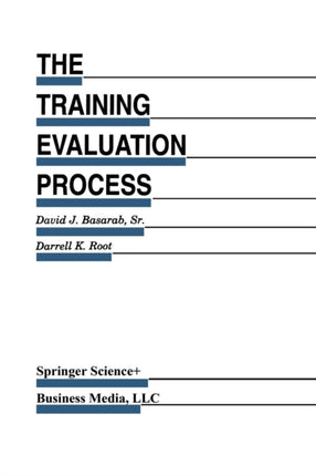 The Training Evaluation Process: A Practical Approach to Evaluating Corporate Training Programs