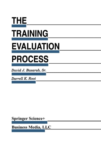 The Training Evaluation Process: A Practical Approach to Evaluating Corporate Training Programs
