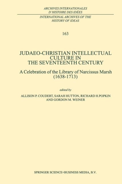 Judaeo-Christian Intellectual Culture in the Seventeenth Century: A Celebration of the Library of Narcissus Marsh (1638–1713)