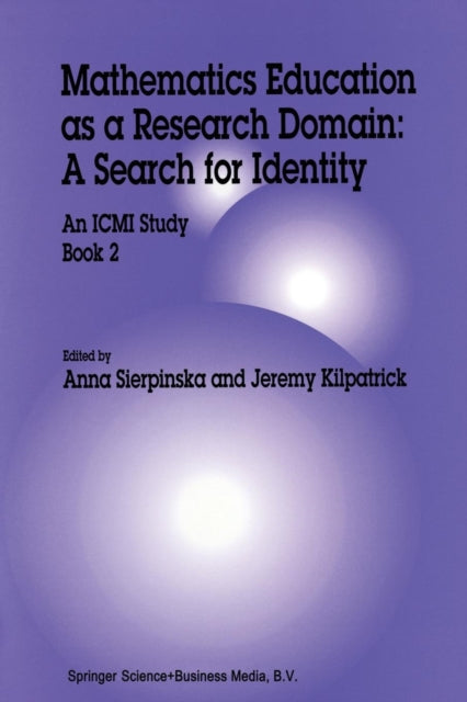 Mathematics Education as a Research Domain: A Search for Identity: An ICMI Study Book 2