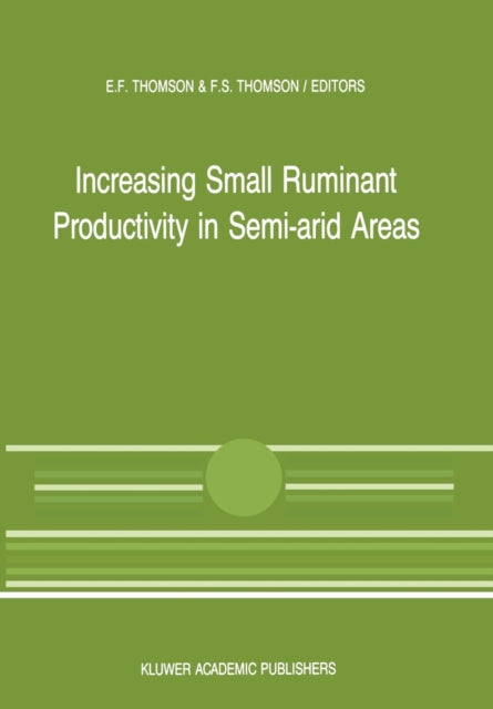 Increasing Small Ruminant Productivity in Semi-arid Areas: Proceedings of a Workshop held at the International Center for Agricultural Research in the Dry Areas, Aleppo, Syria, 30 November to 3 December 1987
