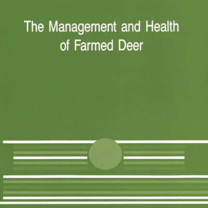 The Management and Health of Farmed Deer: A Seminar in the CEC Programme of Coordination of Research in Animal Husbandry, held in Edinburgh on 10–11 December 1987