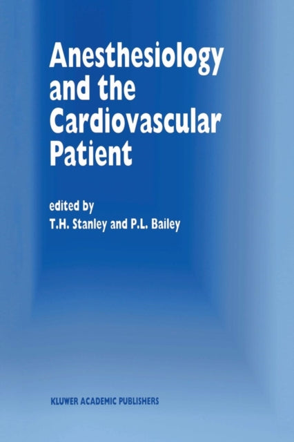 Anesthesiology and the Cardiovascular Patient: Papers presented at the 41st Annual Postgraduate Course in Anesthesiology, February 1996