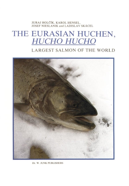 The Eurasian Huchen, Hucho hucho: Largest Salmon of the World