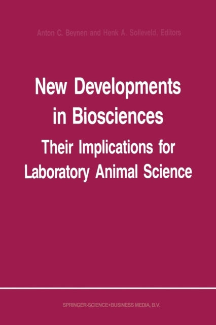 New Developments in Biosciences: Their Implications for Laboratory Animal Science: Proceedings of the Third Symposium of the Federation of European Laboratory Animal Science Associations, held in Amsterdam, The Netherlands, 1–5 June 1987