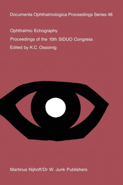 Ophthalmic Echography: Proceedings of the 10th SIDUO Congress, St. Petersburg Beach, Florida, U.S.A., November 7–10, 1984